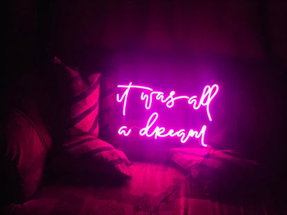 It was all a dream Neon Sign