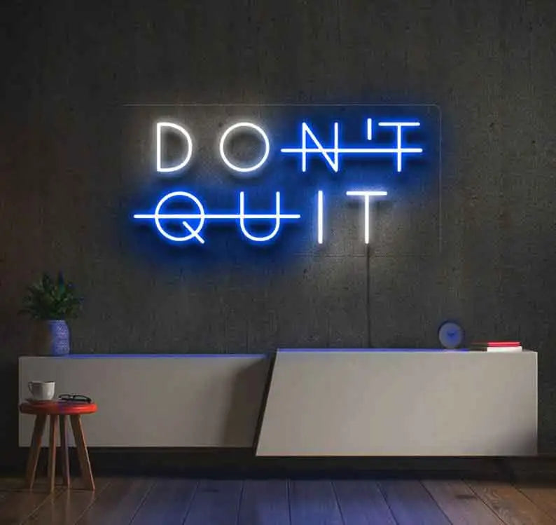 Don't Quit Neon Sign - Neon Light