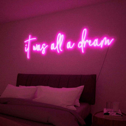 It was all a dream Neon Sign